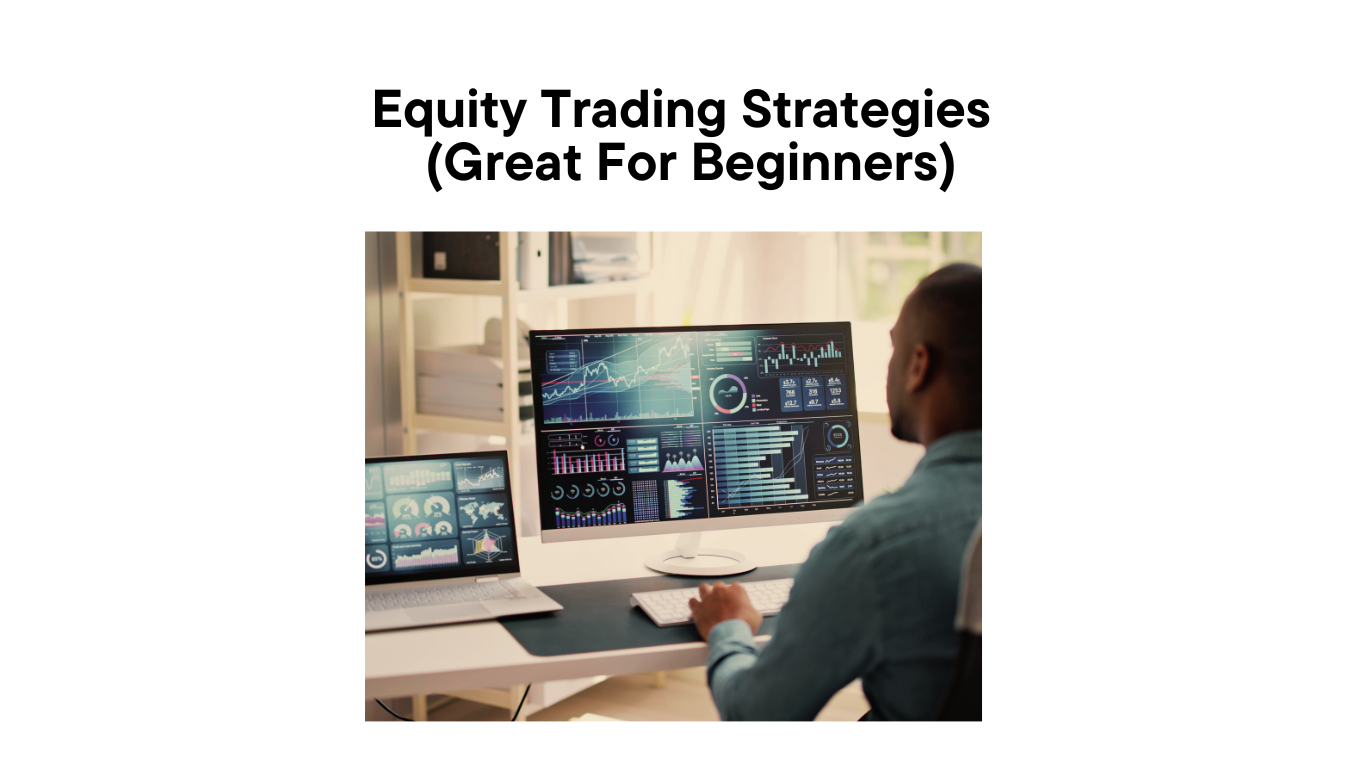 Equity Trading Strategies (Great For Beginners)